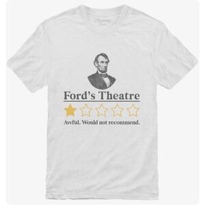 Ford's Theatre Awful Would Not Recommend Abraham Lincoln  Funny Tee S